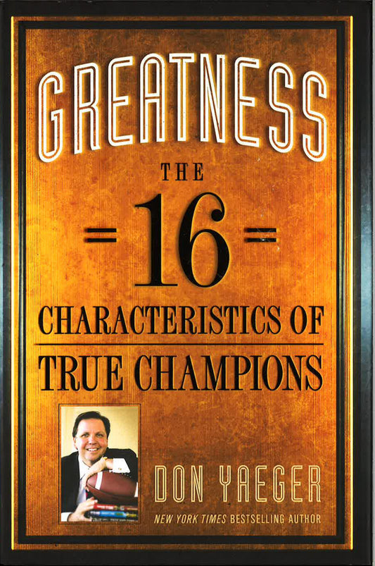 Greatness: The 16 Characteristics Of True Champions