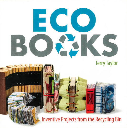 Eco Books: Inventive Projects From The Recycling Bin