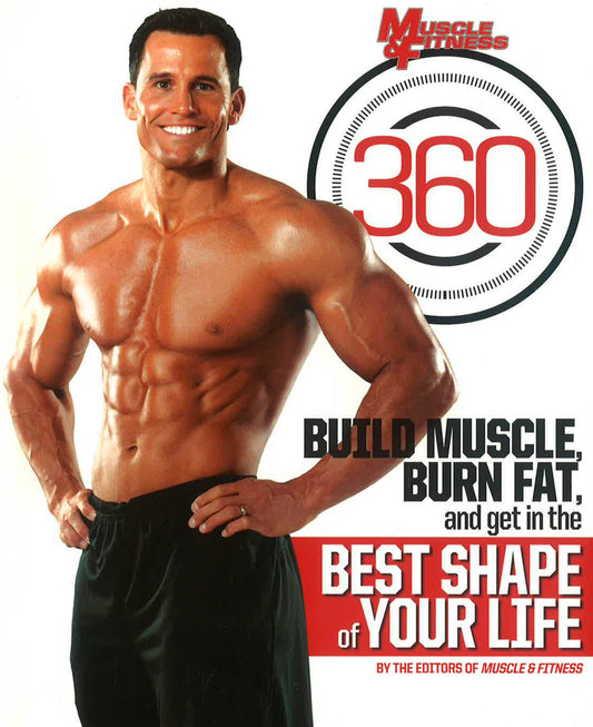 Muscle & Fitness 360: Build Muscle, Burn Fat & Get In The Best Shape Of Your Life