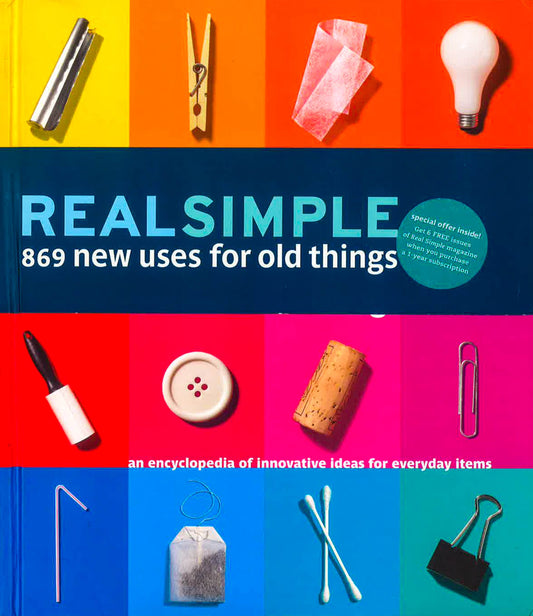 Real Simple: 869 New Uses For Old Things