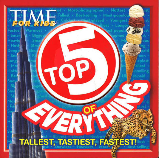 Time: For Kids Top 5 Everything: Tallest Tastiest