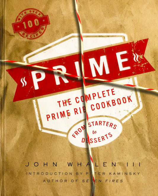 Prime: The Complete Prime Rib Cookbook