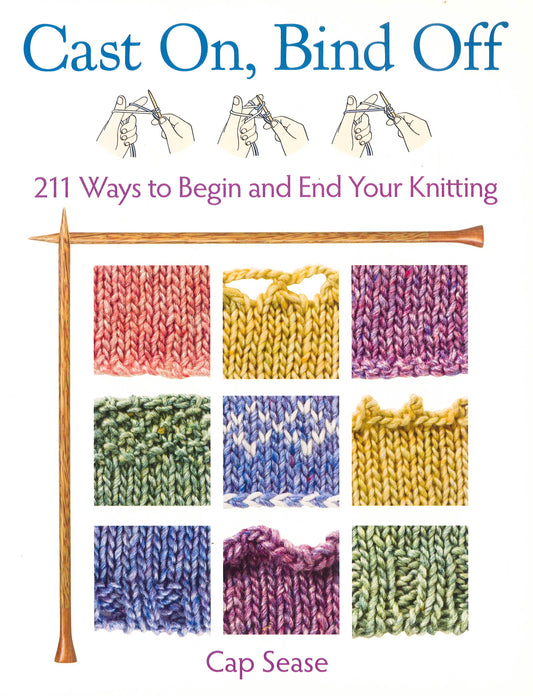 Cast On. Bind Off : 211 Ways To Begin And End Your Knitting