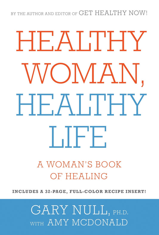 Healthy Woman, Healthy Life: A Woman's Book Of Healing