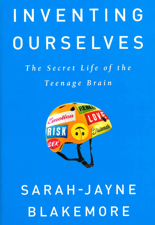 Inventing Ourselves: The Secret Life Of The Teenage Brain