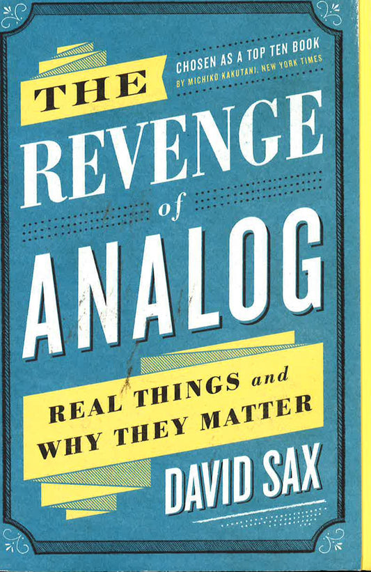 The Revenge Of Analog: Real Things And Why They Matter