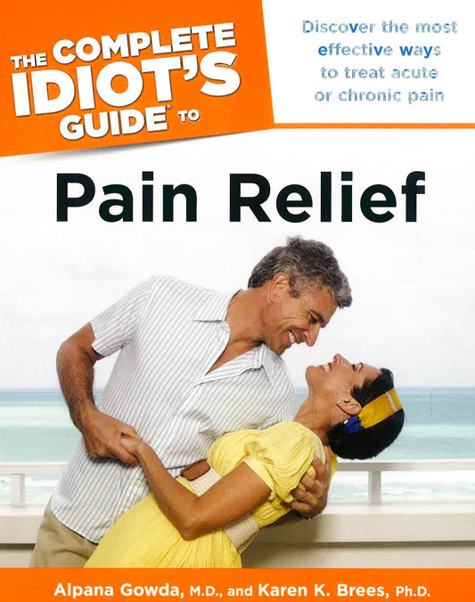 The Complete Idiot's Guide To Pain Relief (Complete Idiot's Guides (Lifestyle Paperback))