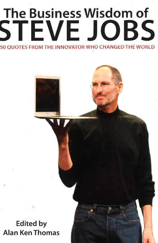 The Business Wisdom Of Steve Jobs