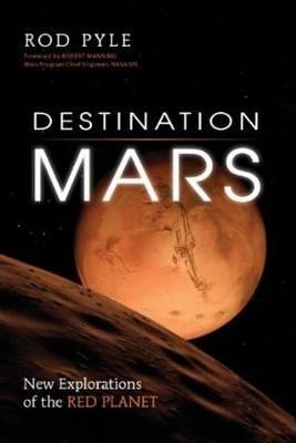 Destination Mars: New Explorations Of The Red Planet