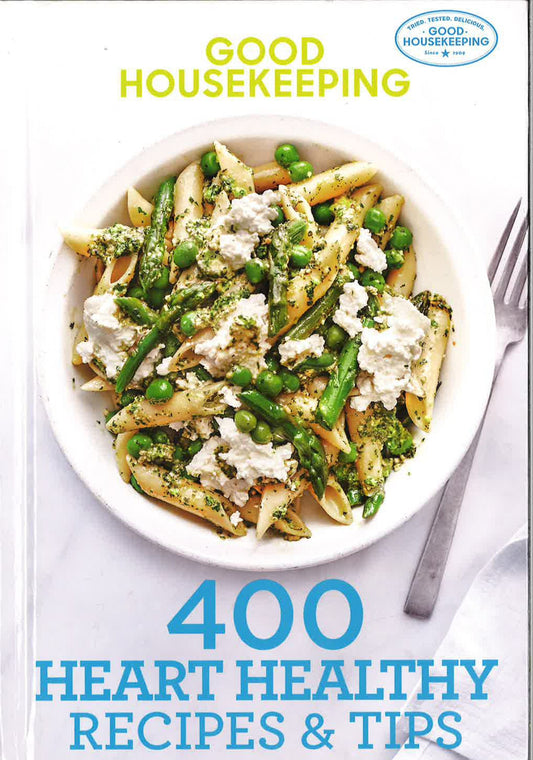 Good Housekeeping 400 Heart Healthy Recipes & Tips