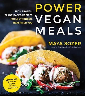 Power Vegan Meals : High Protein Plant-Based Recipes For A Stronger, Healthier You