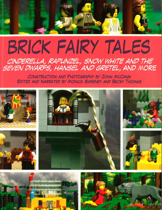 Brick Fairy Tales : Cinderella, Rapunzel, Snow White And The Seven Dwarfs, Hansel And Gretel, And More 9781628737325