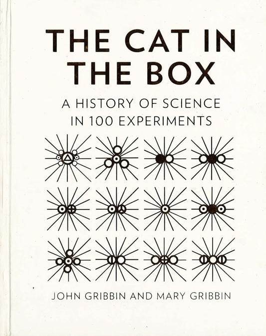 The Cat In The Box: A History Of Science In 100 Experiments