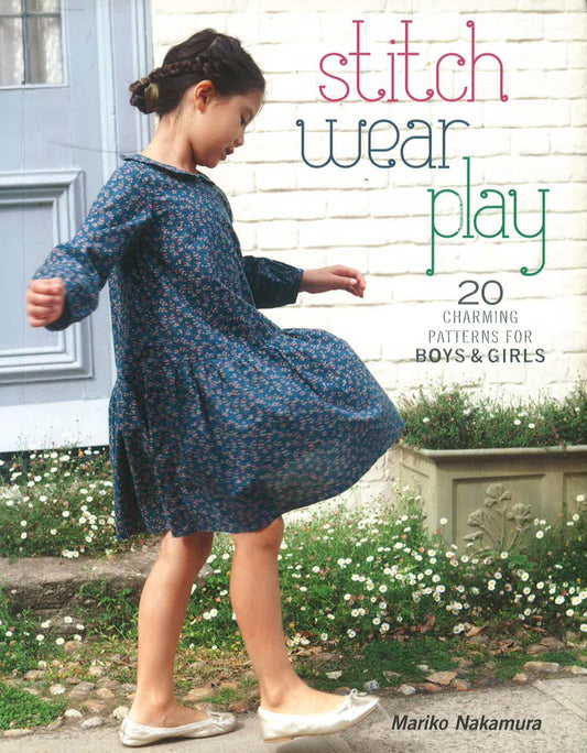 Stitch Wear Play: Patterns For Boys & Girls