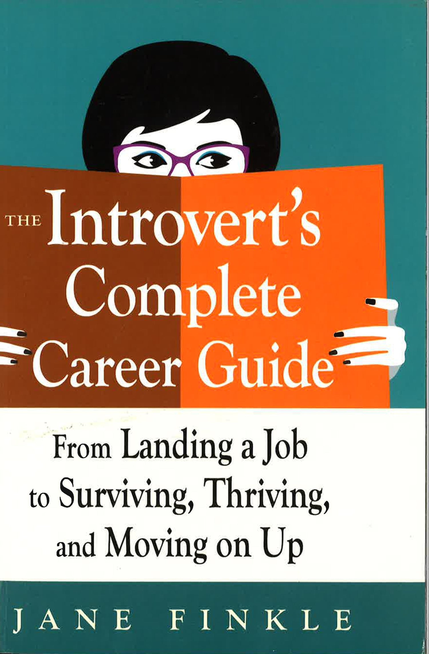 The Introverts Complete Career Guide: From Landing A Job, To Surviving ...