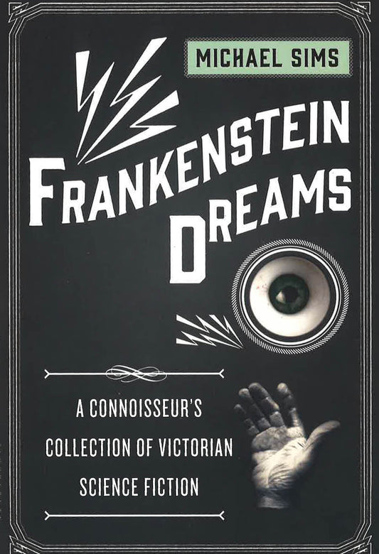 Frankenstein Dreams: A Connoisseur's Collection Of Victorian Science Fiction (The Connoisseur's Collections)