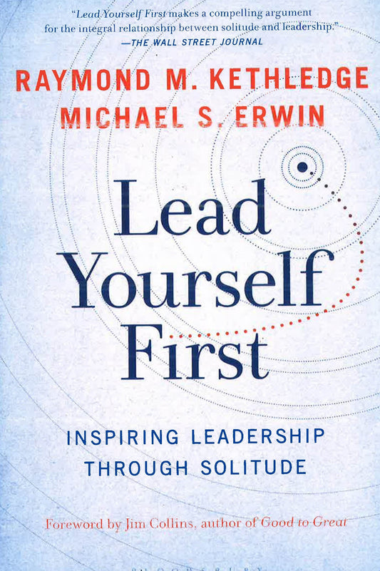 Lead Yourself First: Inspiring Leadership Through Solitude