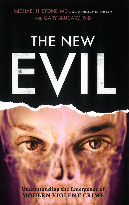 The New Evil: Understanding the Emergence of Modern Violent Crime