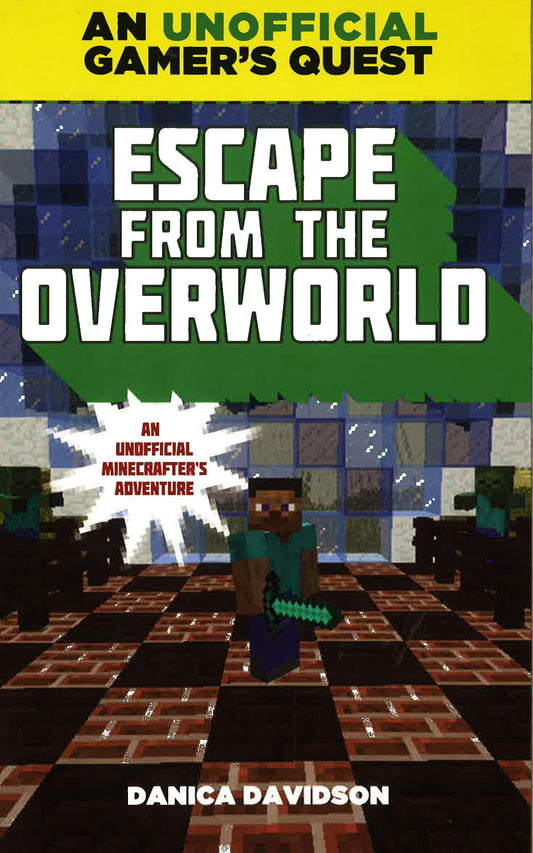 Escape from the Overworld: An Unofficial Overworld Adventure, Book One