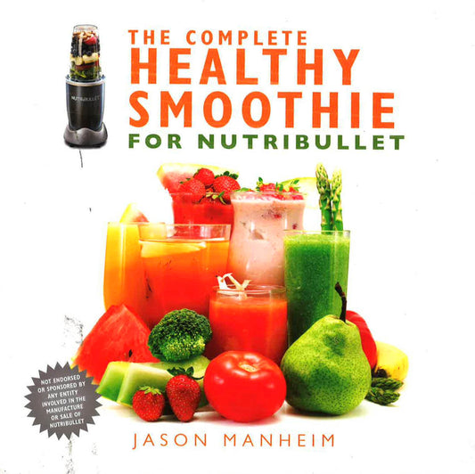 The Complete Healthy Smoothie For Nutribullet