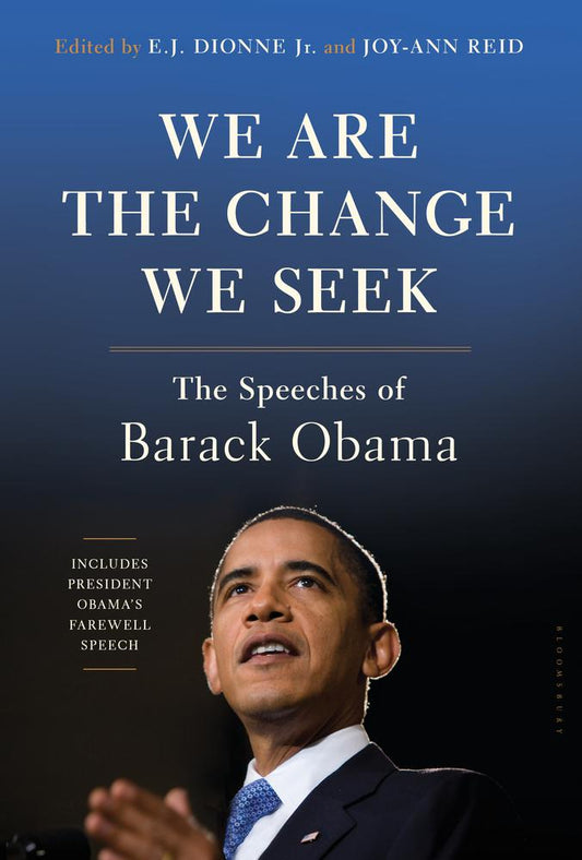 We Are The Change We Seek: The Speeches Of Barack Obama