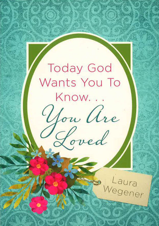 Today God Wants You To Know. . .You Are Loved