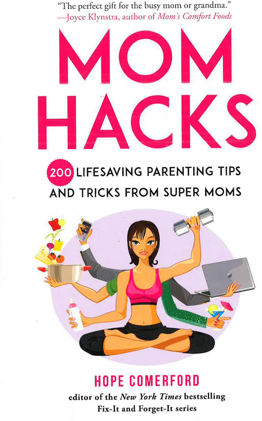 Mom Hacks: 200 Lifesaving Parenting Tips And Tricks From Super Moms