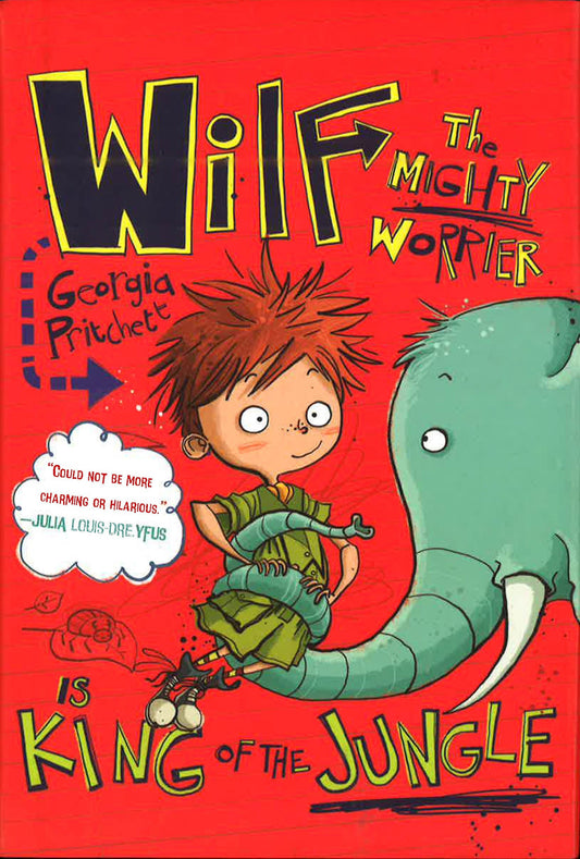 Wilf The Mighty Worrier Is King Of The Jungle (Wilf The Mighty Worrier Bk. 3)