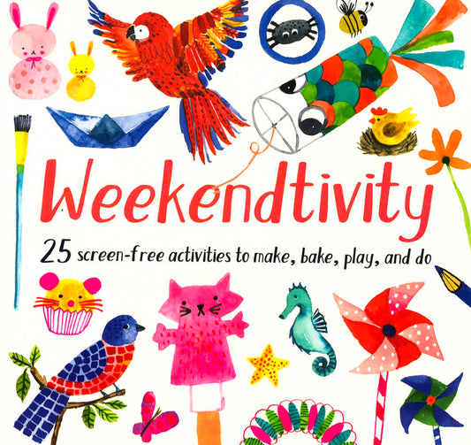 Weekendtivity: 25 Screen-Free Activities To Make, Bake, Play, And Do