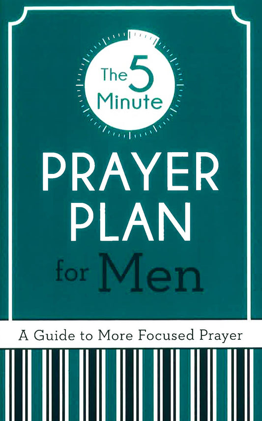 The 5-Minute Prayer Plan For Men: A Guide To More Focused Prayer