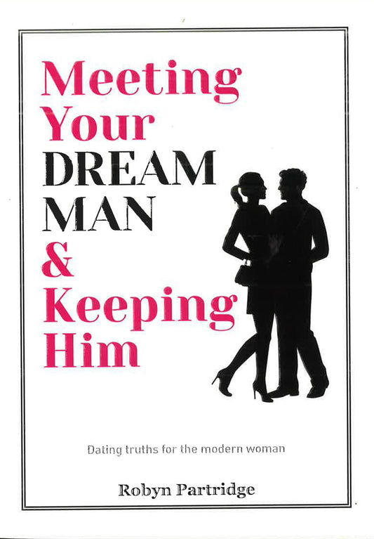 Meeting Your Dream Man And Keeping Him