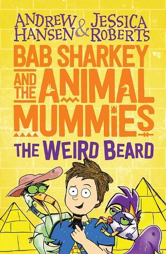 Bab Sharkey And The Animal Mummies: The Weird Beard (Book 1)