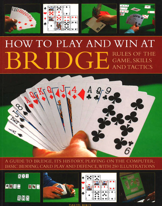 How To Play Winning Bridge: Rules Of The Game, Skills And Tactics