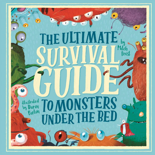 The Ultimate Survival Guide To Monsters Under The Bed