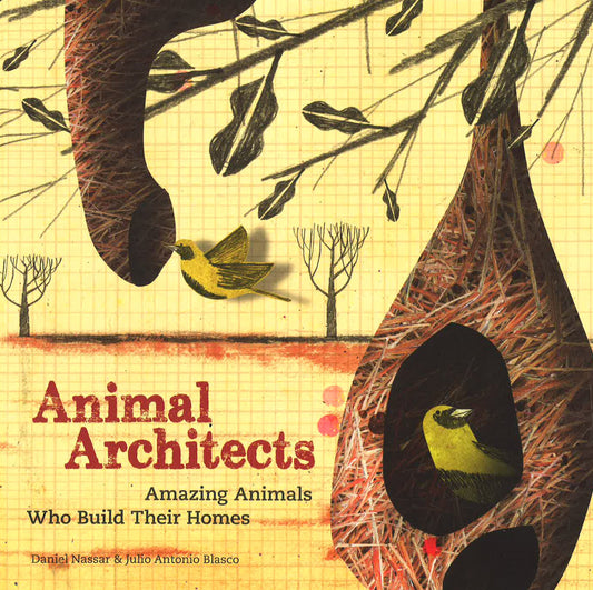 Animal Architects: Amazing Animals Who Build Their Homes