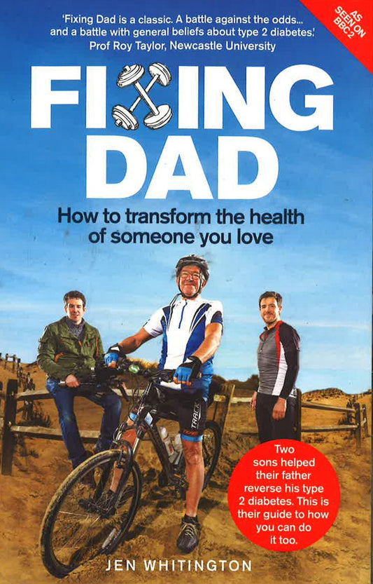 Fixing Dad: How To Transform The Health Of Someone You Love