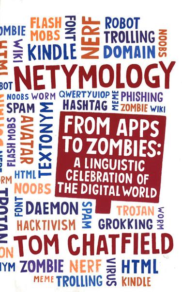 Netymology: From Apps To Zombies: A Linguistic Celebration Of The Digital World