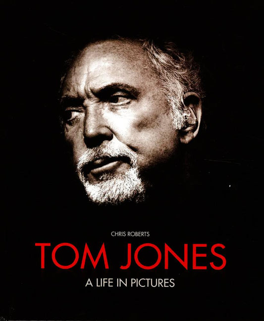 Tom Jones: A Life In Pictures