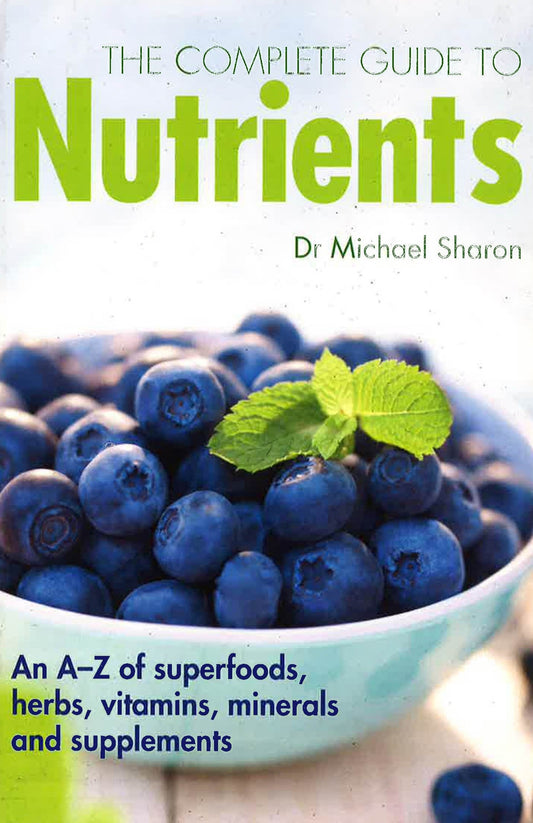 The Complete Guide To Nutrients