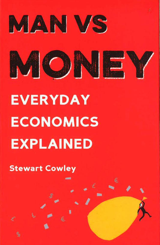 Man Vs Money: Everyday Economics Explained