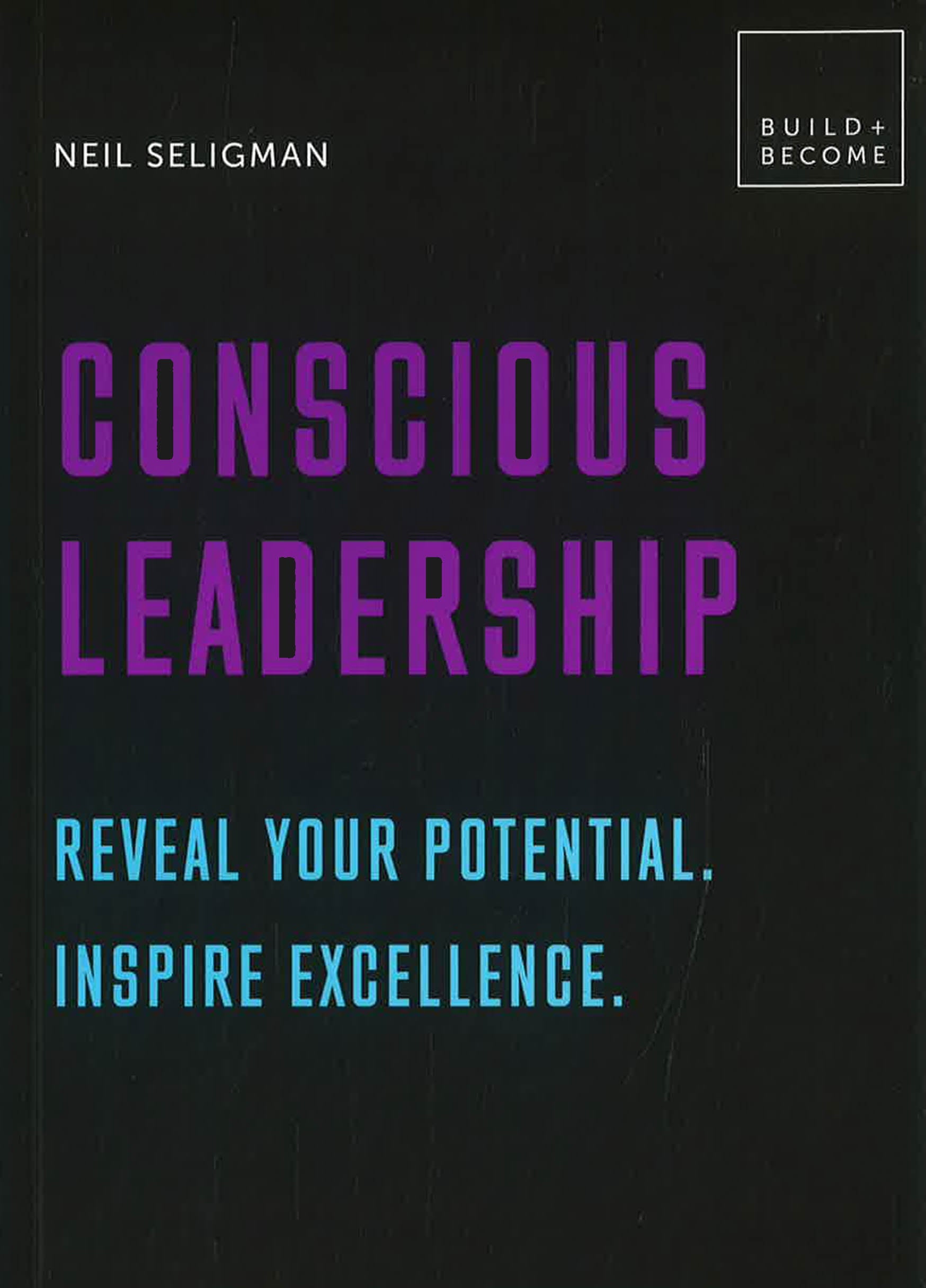 Conscious Leadership. Reveal Your Potential. Inspire Excellence.: 20 T ...