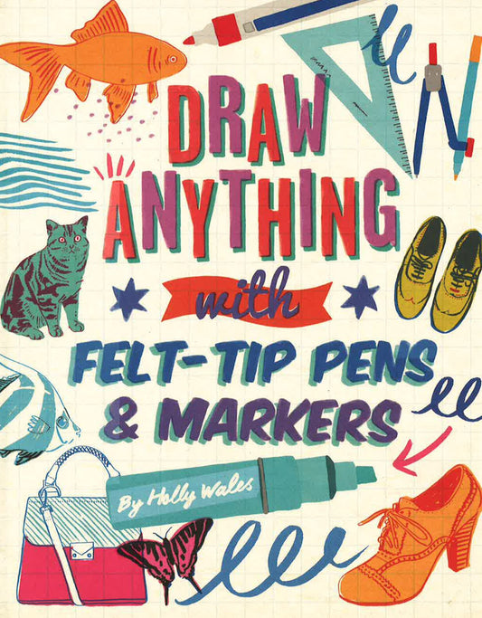 Draw Anything With Felt-Tip Pens & Markers