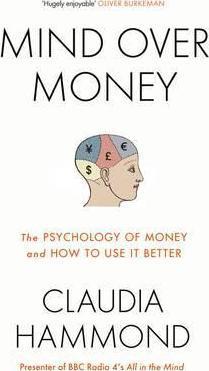 Mind Over Money : The Psychology Of Money And How To Use It Better