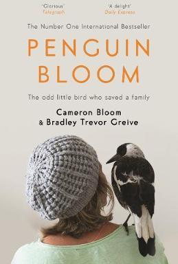 Penguin Bloom : The Odd Little Bird Who Saved A Family