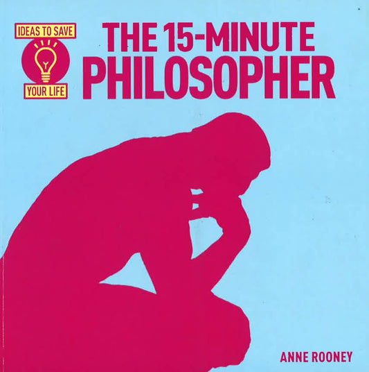 The 15-Minute Philosopher: Ideas To Save Your Life