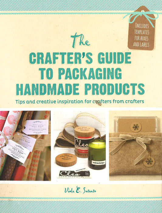 Crafter's Guide To Packaging Handmade Products: Tips And Creative Inspiration For Crafters From Crafters