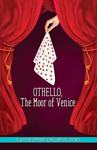 Othello, The Moor of Venice: A Shakespeare Children's Story