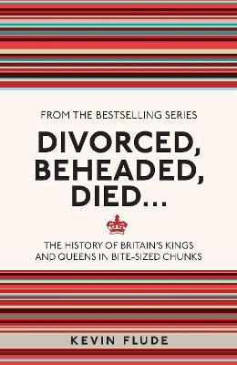 Divorced, Beheaded, Died . . .