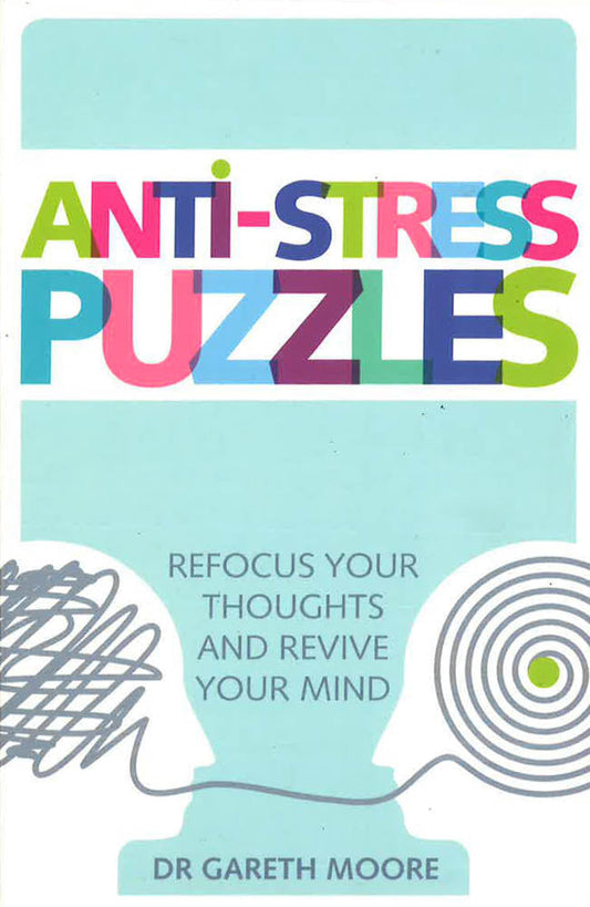 Anti-Stress Puzzles: Refocus Your Thoughts And Revive Your Mind