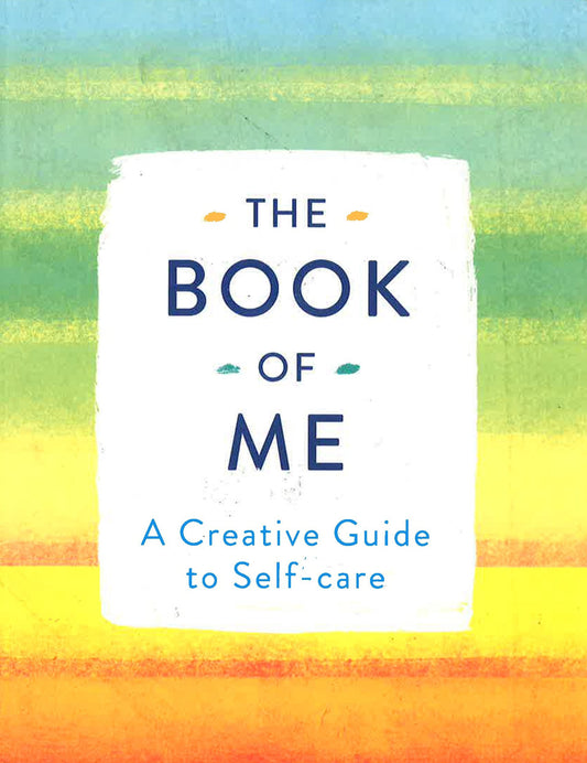 The Book Of Me: A Creative Guide To Self-Care